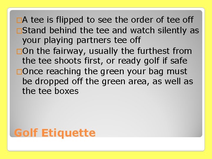 �A tee is flipped to see the order of tee off �Stand behind the