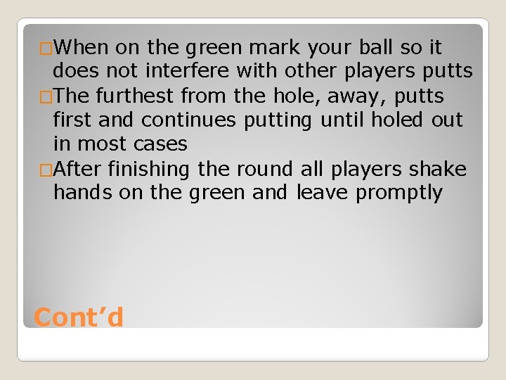 �When on the green mark your ball so it does not interfere with other