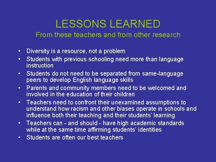LESSONS LEARNED From these teachers and from other research • Diversity is a resource,