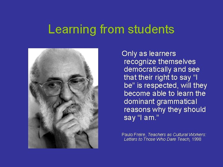 Learning from students Only as learners recognize themselves democratically and see that their right