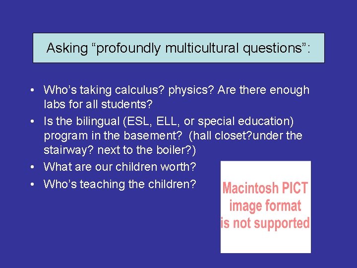 Asking “profoundly multicultural questions”: questions” Asking • Who’s taking calculus? physics? Are there enough