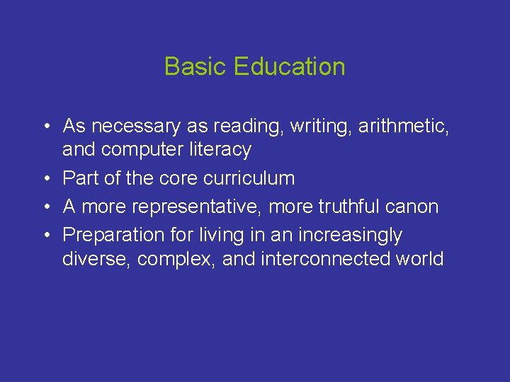 Basic Education • As necessary as reading, writing, arithmetic, and computer literacy • Part