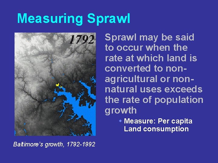 Measuring Sprawl may be said to occur when the rate at which land is