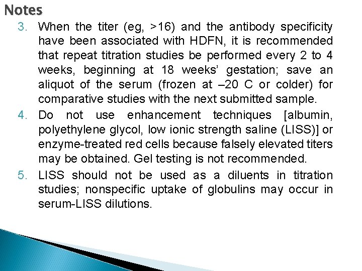 Notes 3. When the titer (eg, >16) and the antibody specificity have been associated