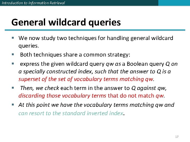Introduction to Information Retrieval General wildcard queries § We now study two techniques for