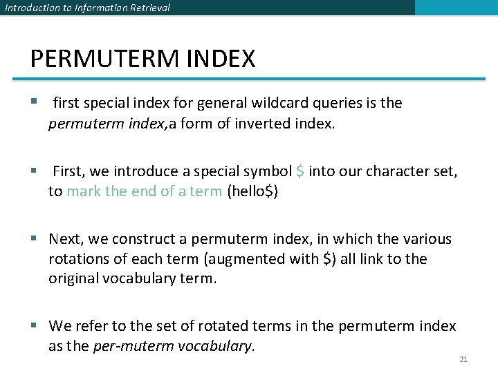 Introduction to Information Retrieval PERMUTERM INDEX § first special index for general wildcard queries