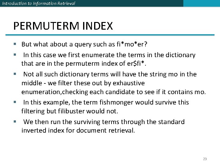 Introduction to Information Retrieval PERMUTERM INDEX § But what about a query such as