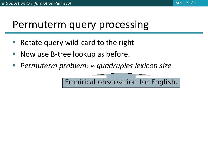 Introduction to Information Retrieval Sec. 3. 2. 1 Permuterm query processing § Rotate query