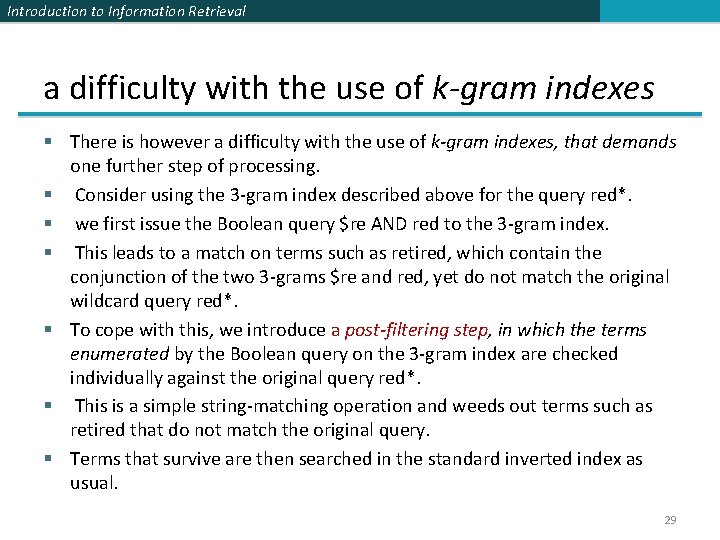 Introduction to Information Retrieval a difficulty with the use of k-gram indexes § There