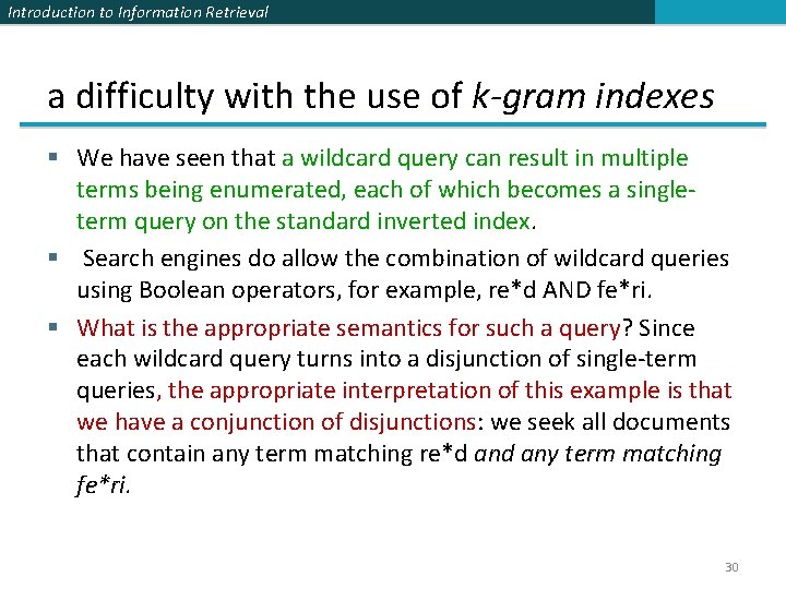 Introduction to Information Retrieval a difficulty with the use of k-gram indexes § We