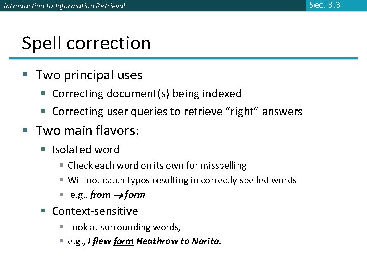 Introduction to Information Retrieval Spell correction § Two principal uses § Correcting document(s) being