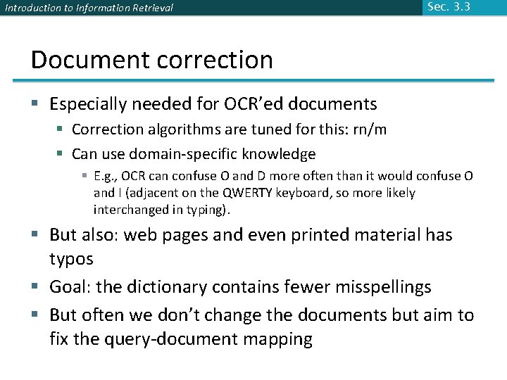 Introduction to Information Retrieval Sec. 3. 3 Document correction § Especially needed for OCR’ed