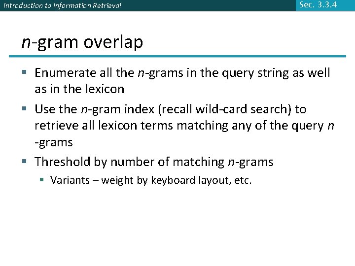 Introduction to Information Retrieval Sec. 3. 3. 4 n-gram overlap § Enumerate all the