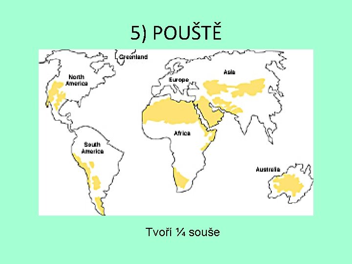 5) POUŠTĚ Tvoří ¼ souše 