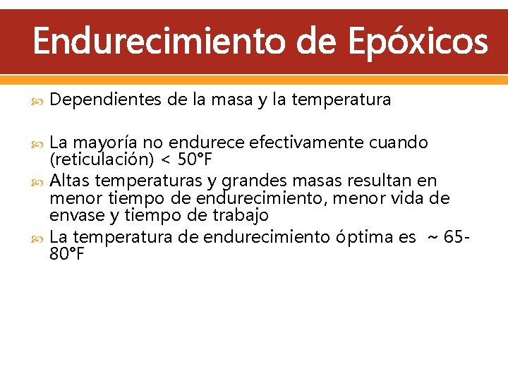 Endurecimiento de Epóxicos Dependientes de la masa y la temperatura La mayoría no endurece