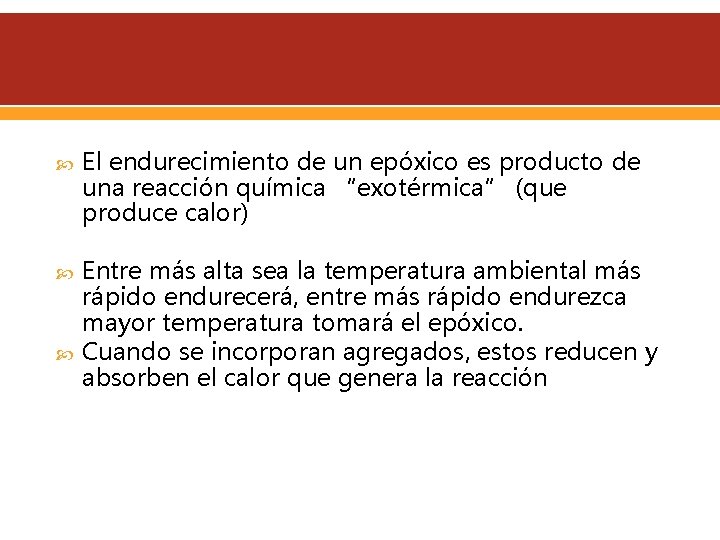  El endurecimiento de un epóxico es producto de una reacción química “exotérmica” (que