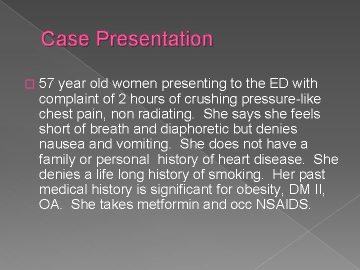 Case Presentation � 57 year old women presenting to the ED with complaint of
