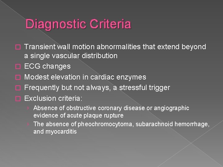 Diagnostic Criteria � � � Transient wall motion abnormalities that extend beyond a single