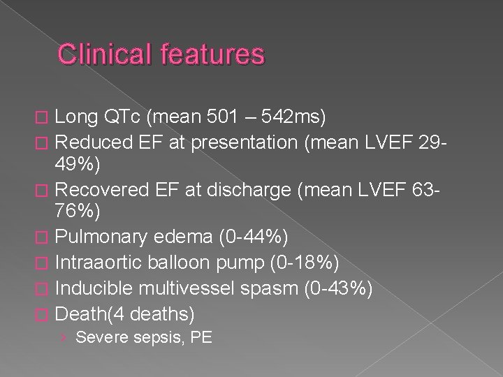 Clinical features Long QTc (mean 501 – 542 ms) � Reduced EF at presentation