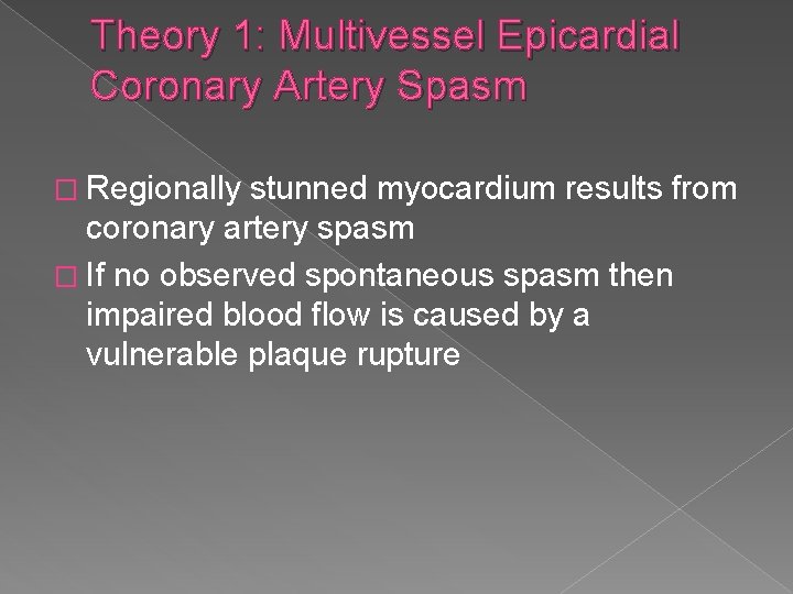 Theory 1: Multivessel Epicardial Coronary Artery Spasm � Regionally stunned myocardium results from coronary