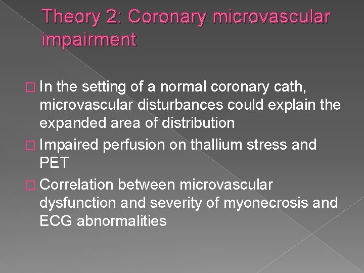 Theory 2: Coronary microvascular impairment � In the setting of a normal coronary cath,