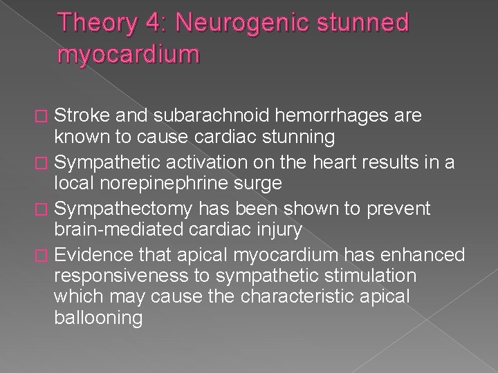 Theory 4: Neurogenic stunned myocardium Stroke and subarachnoid hemorrhages are known to cause cardiac