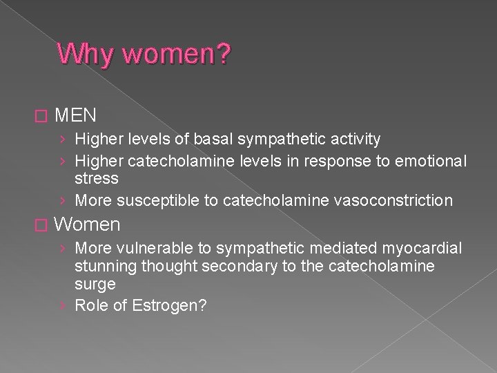 Why women? � MEN › Higher levels of basal sympathetic activity › Higher catecholamine