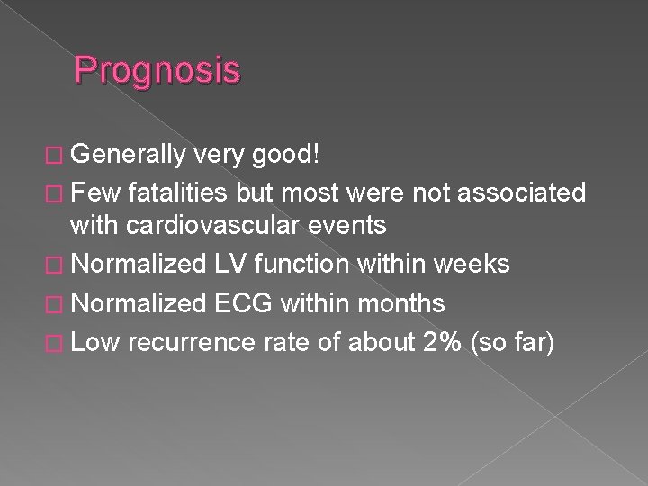 Prognosis � Generally very good! � Few fatalities but most were not associated with