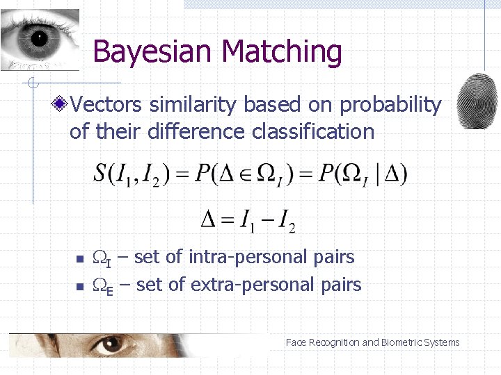 Bayesian Matching Vectors similarity based on probability of their difference classification n n I
