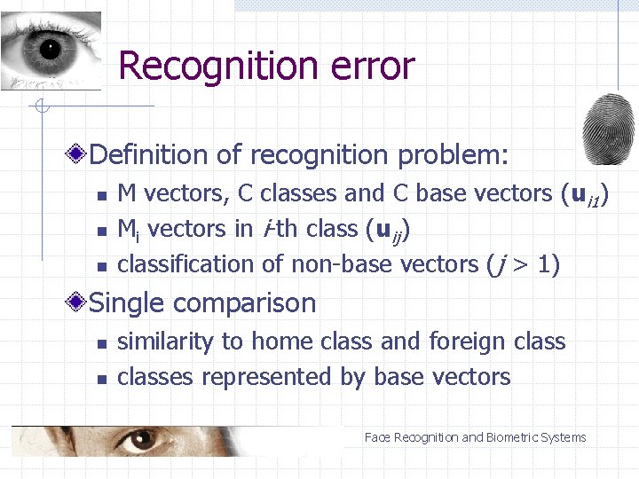 Recognition error Definition of recognition problem: n n n M vectors, C classes and