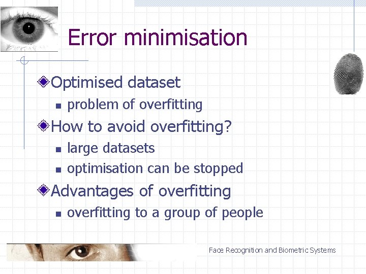 Error minimisation Optimised dataset n problem of overfitting How to avoid overfitting? n n