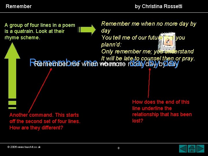 Remember by Christina Rossetti A group of four lines in a poem is a