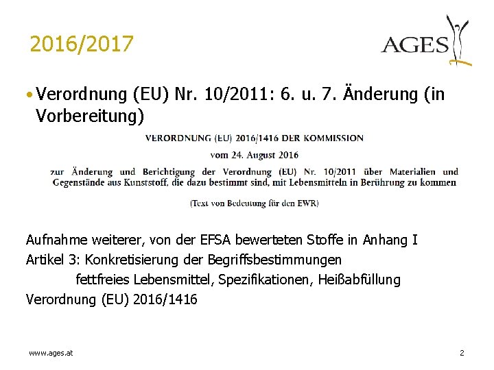 2016/2017 • Verordnung (EU) Nr. 10/2011: 6. u. 7. Änderung (in Vorbereitung) Aufnahme weiterer,