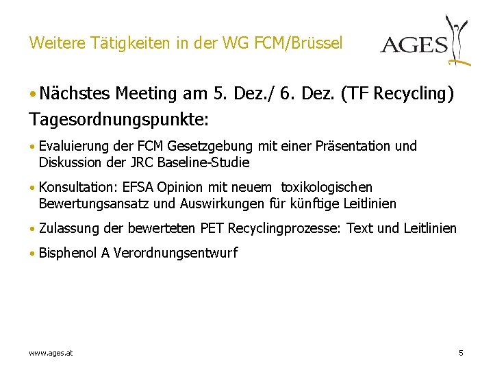 Weitere Tätigkeiten in der WG FCM/Brüssel • Nächstes Meeting am 5. Dez. / 6.