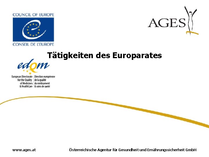 Tätigkeiten des Europarates www. ages. at Österreichische Agentur für Gesundheit und Ernährungssicherheit Gmb. H