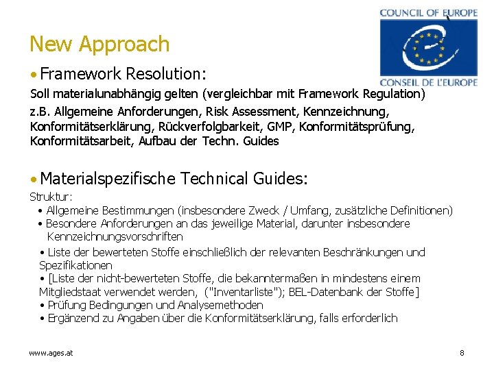 New Approach • Framework Resolution: Soll materialunabhängig gelten (vergleichbar mit Framework Regulation) z. B.