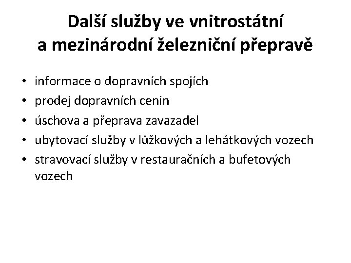 Další služby ve vnitrostátní a mezinárodní železniční přepravě • • • informace o dopravních