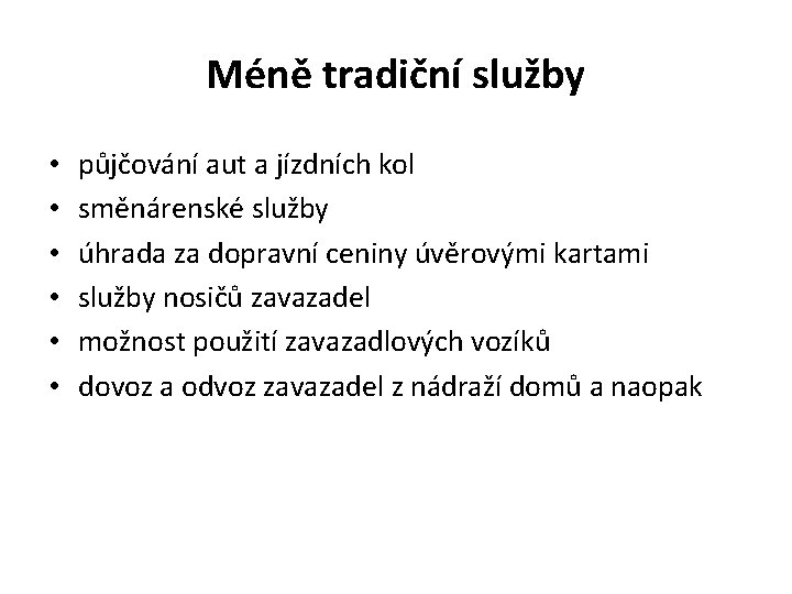 Méně tradiční služby • • • půjčování aut a jízdních kol směnárenské služby úhrada