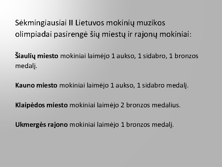 Sėkmingiausiai II Lietuvos mokinių muzikos olimpiadai pasirengė šių miestų ir rajonų mokiniai: Šiaulių miesto