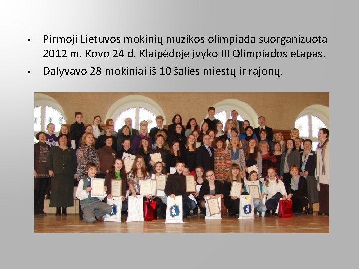 • • Pirmoji Lietuvos mokinių muzikos olimpiada suorganizuota 2012 m. Kovo 24 d.