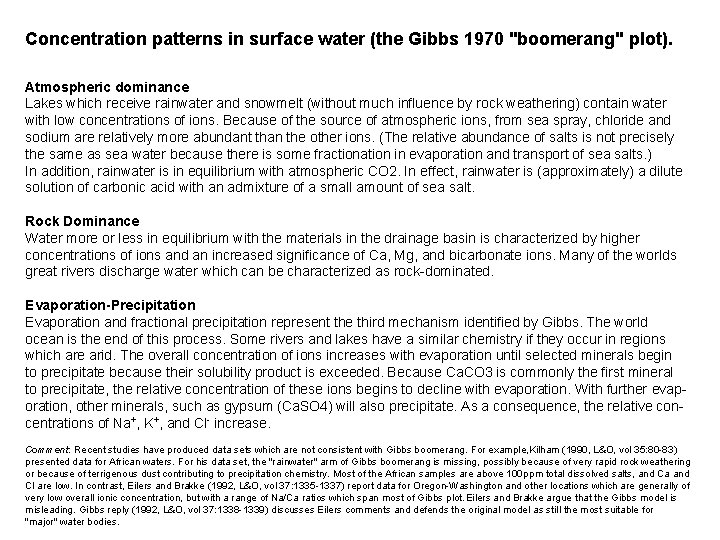 Concentration patterns in surface water (the Gibbs 1970 "boomerang" plot). Atmospheric dominance Lakes which