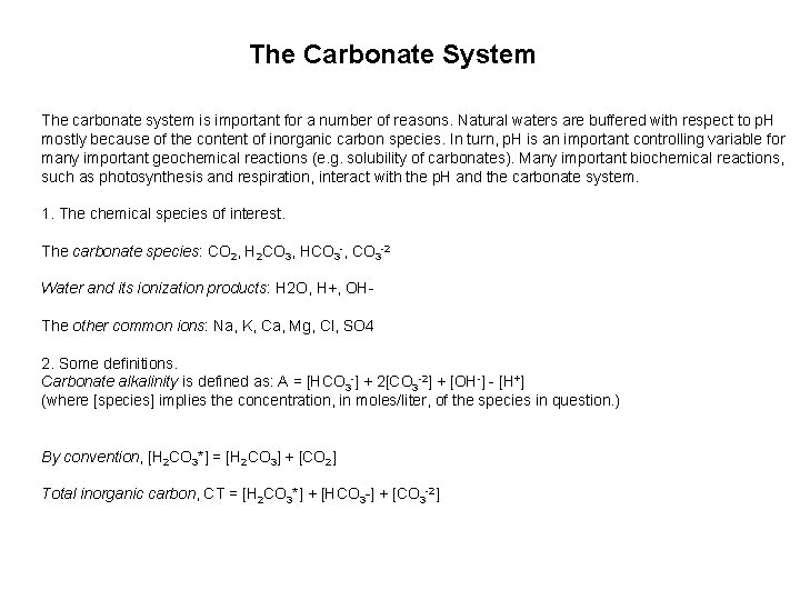 The Carbonate System The carbonate system is important for a number of reasons. Natural