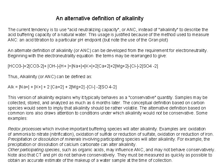 An alternative definition of alkalinity The current tendency is to use "acid neutralizing capacity",