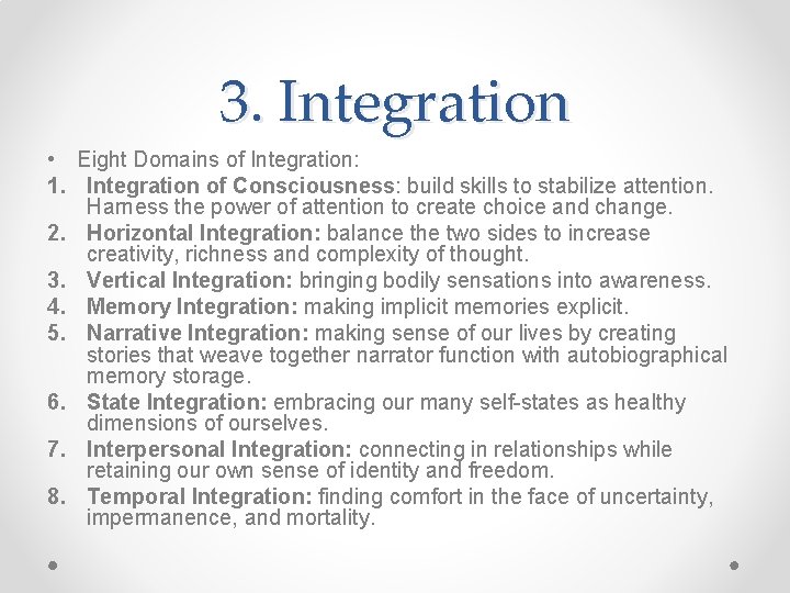 3. Integration • Eight Domains of Integration: 1. Integration of Consciousness: build skills to