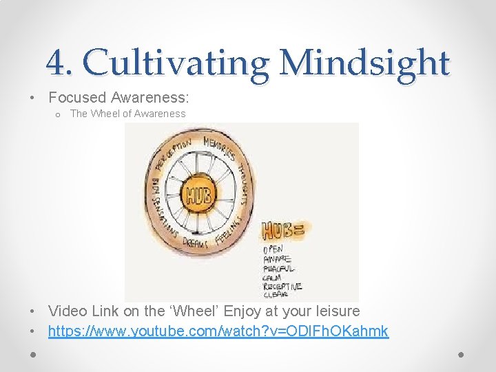 4. Cultivating Mindsight • Focused Awareness: o The Wheel of Awareness • Video Link