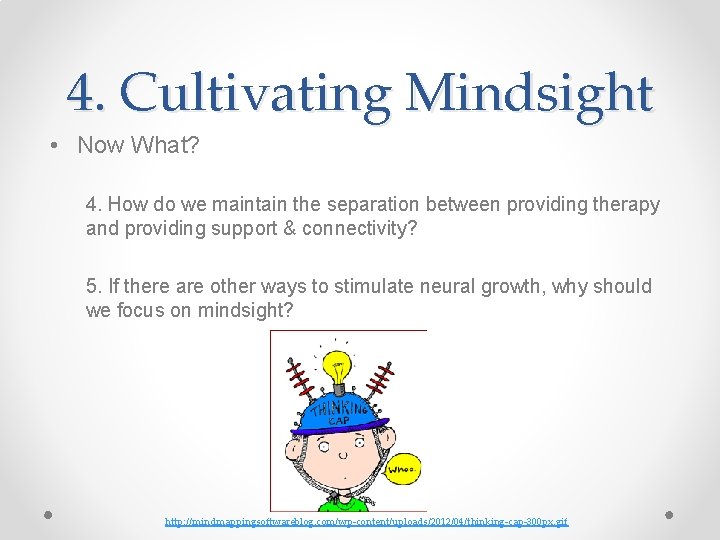 4. Cultivating Mindsight • Now What? 4. How do we maintain the separation between