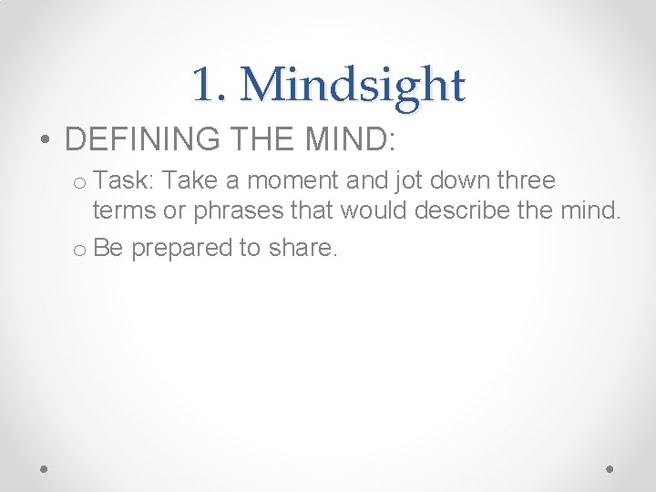 1. Mindsight • DEFINING THE MIND: o Task: Take a moment and jot down