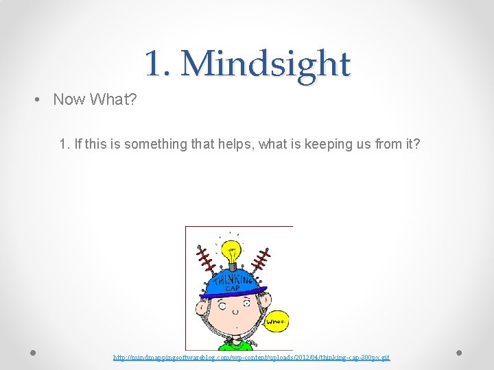 1. Mindsight • Now What? 1. If this is something that helps, what is