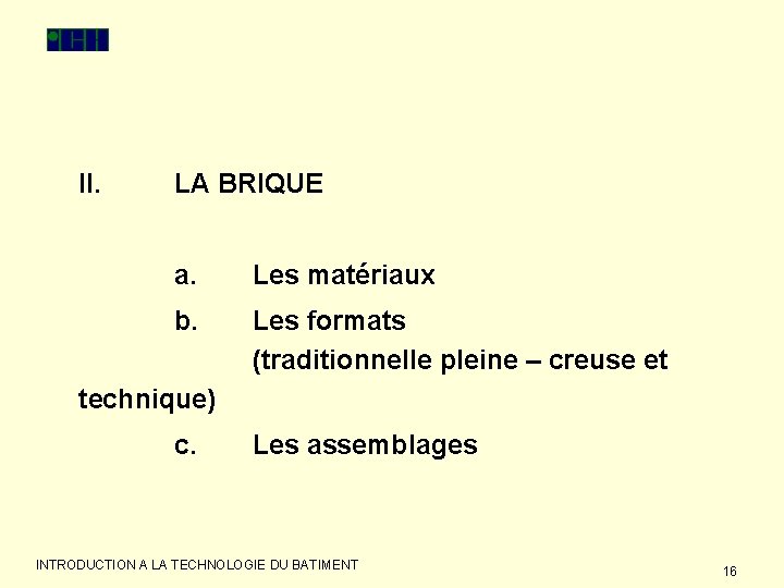 II. LA BRIQUE a. Les matériaux b. Les formats (traditionnelle pleine – creuse et