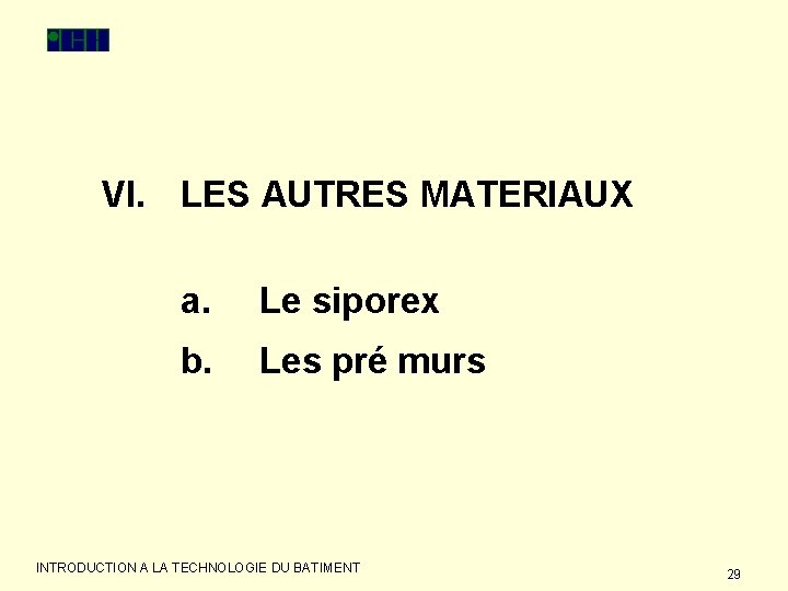 VI. LES AUTRES MATERIAUX a. Le siporex b. Les pré murs INTRODUCTION A LA